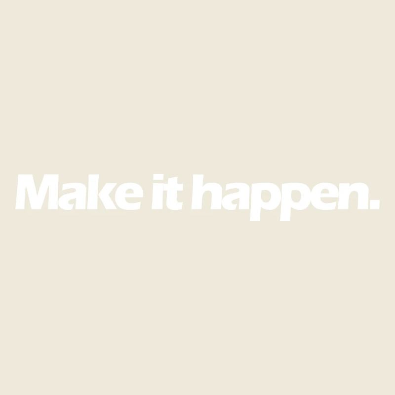 make it happen Spruch weiss