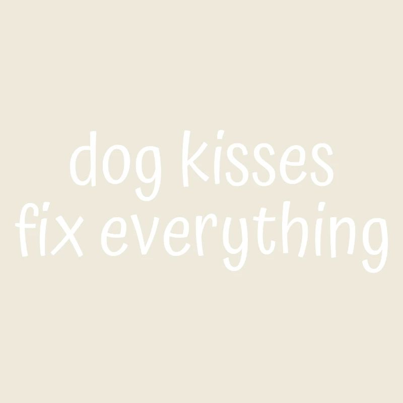 Dog Kisses Fix Everything – Funny Gift for