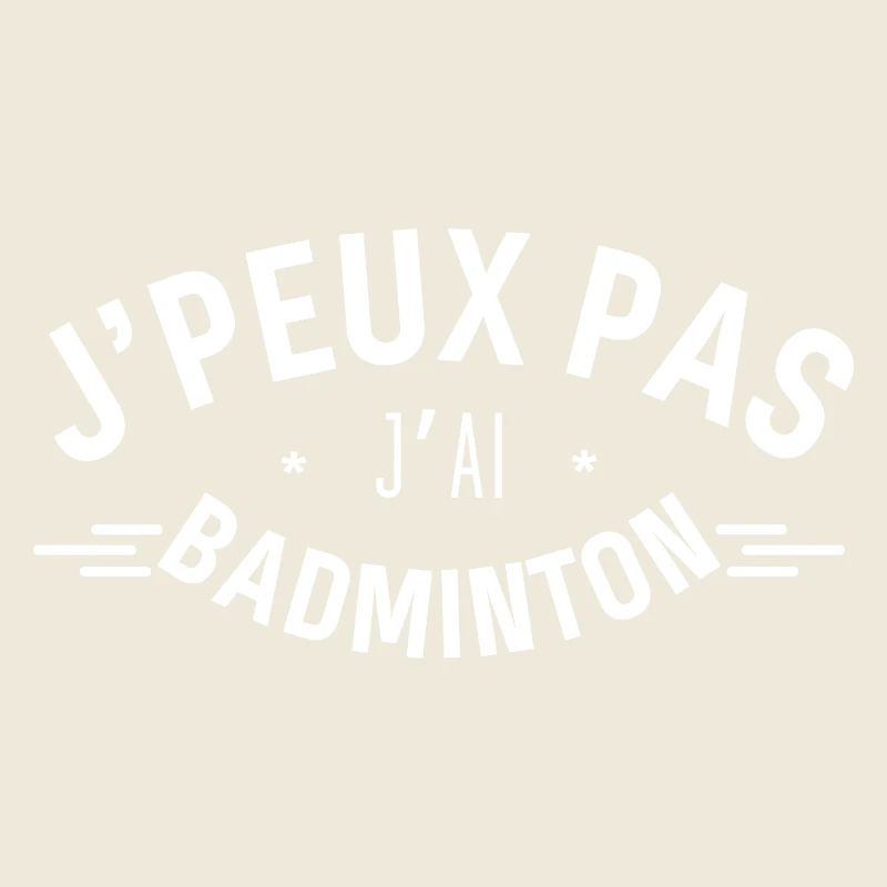 J'peux pas j'ai Badminton