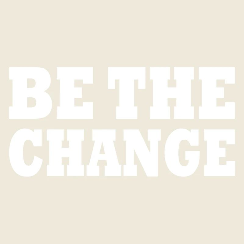 be the change