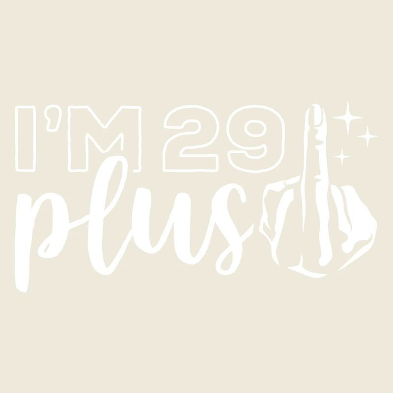 I'm 29 plus 1, middle finger 30th birthday