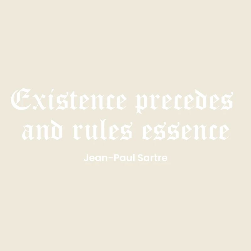 Die Existenz geht der Essenz voraus, Sartre Zitat