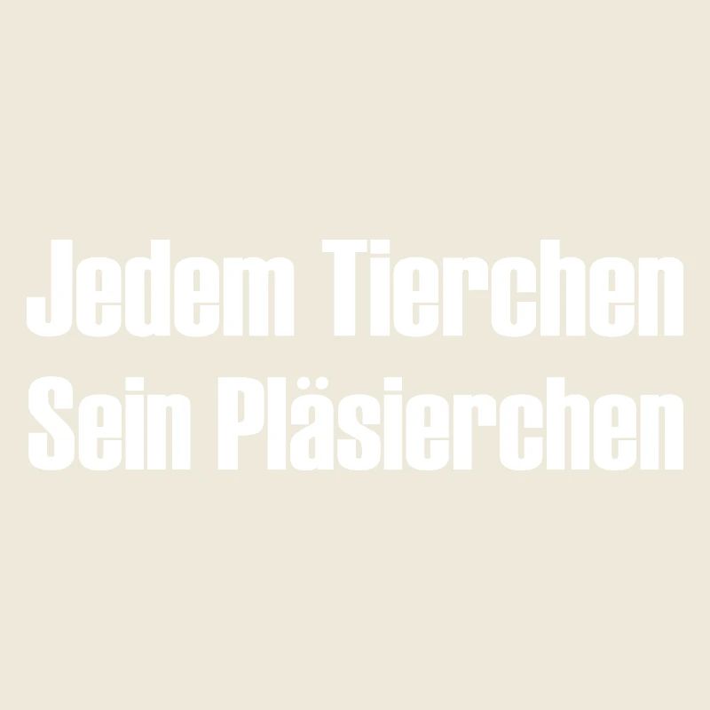 Jedem Tierchen sein Pläsierchen lustige Sprüche