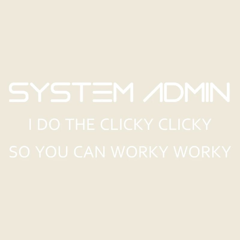 System Admin do clicky clicky in white
