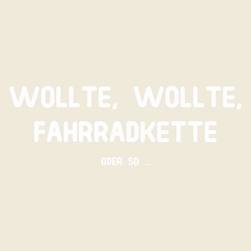 Wollte Wollte Fahrradkette - Oder so ...