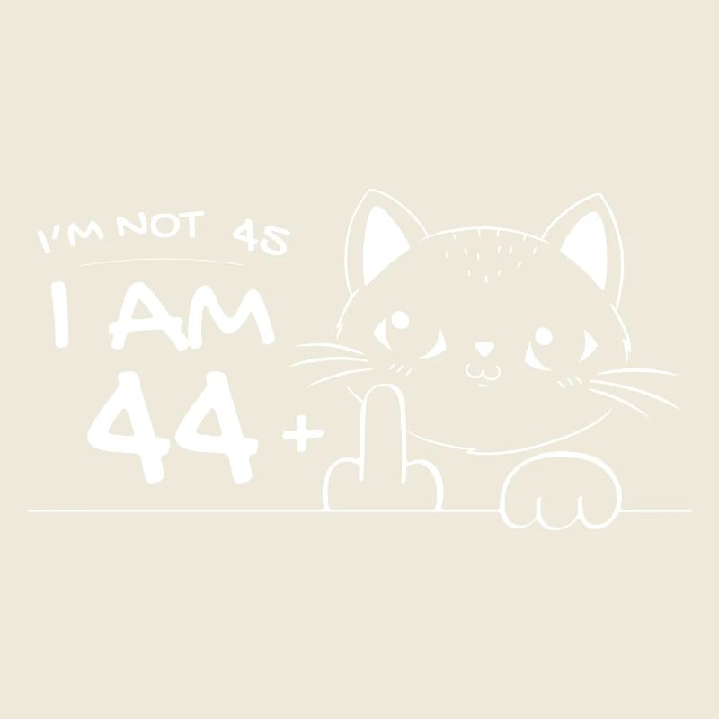 Ich bin nicht 45, ich bin 44 plus 1 Mittelfinger Katzenflipp