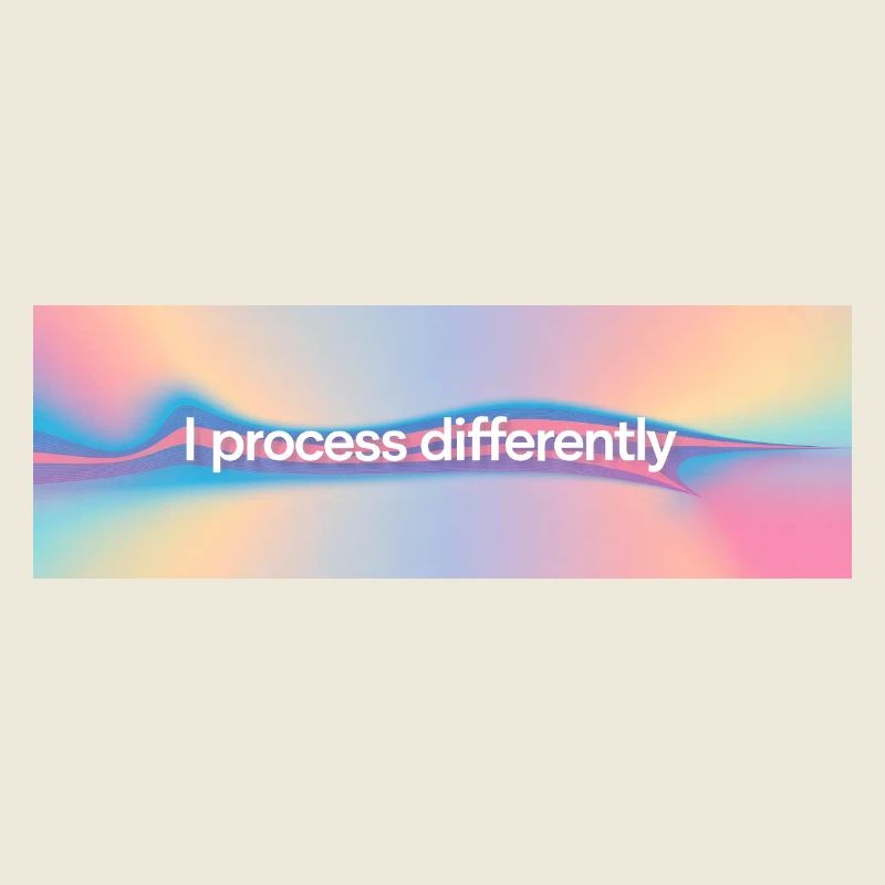 I process differently