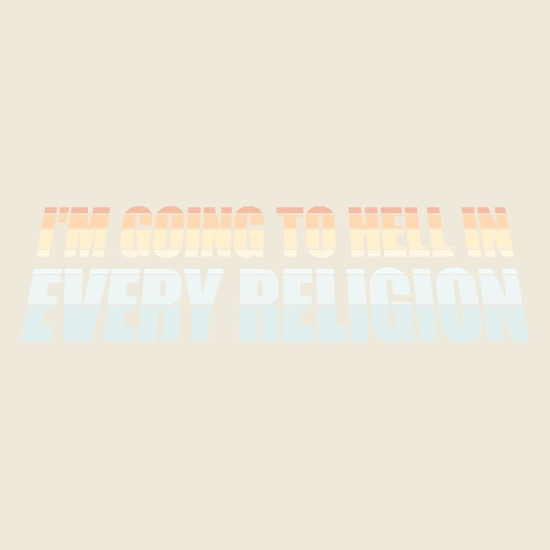 I'm Going To Hell In Every Religion Atheist Joke