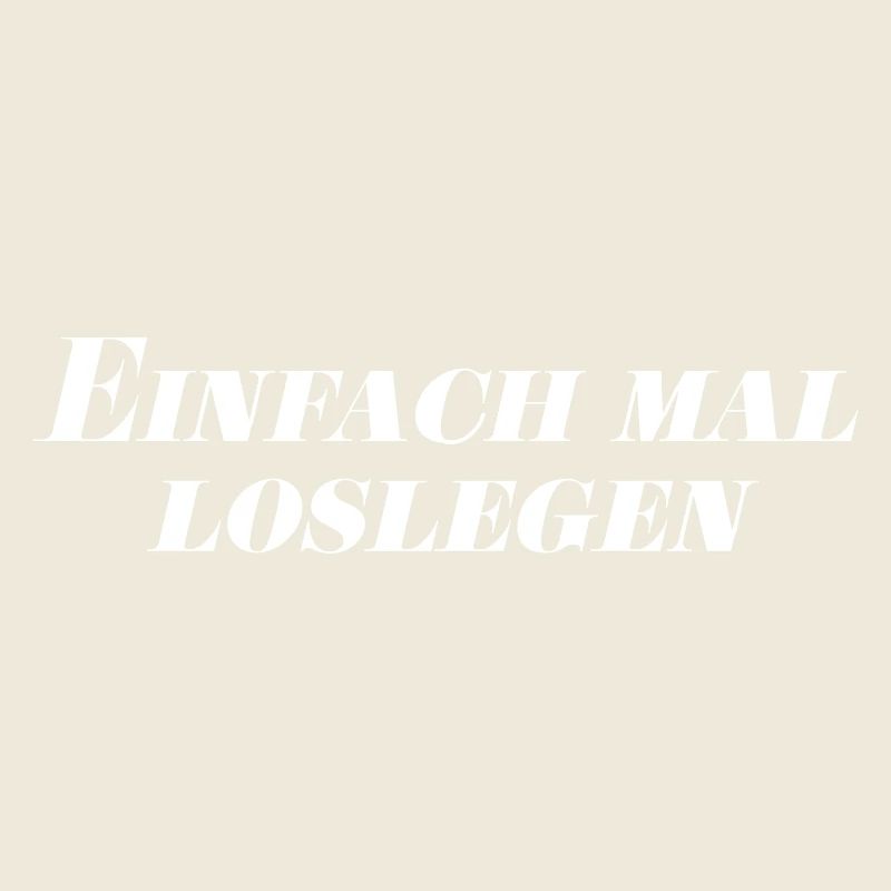 Einfach mal loslegen