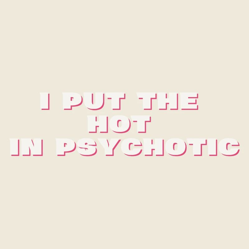 Psycho but hot