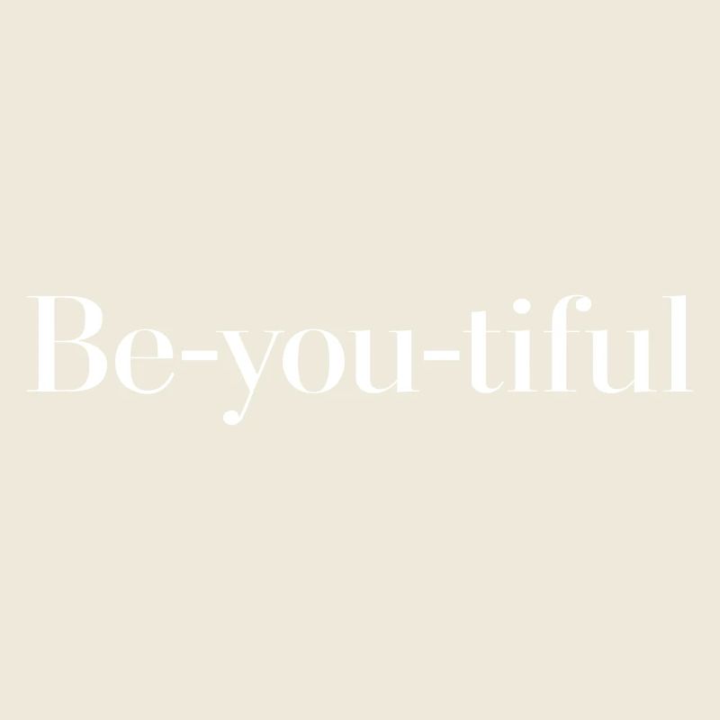 Be you tiful