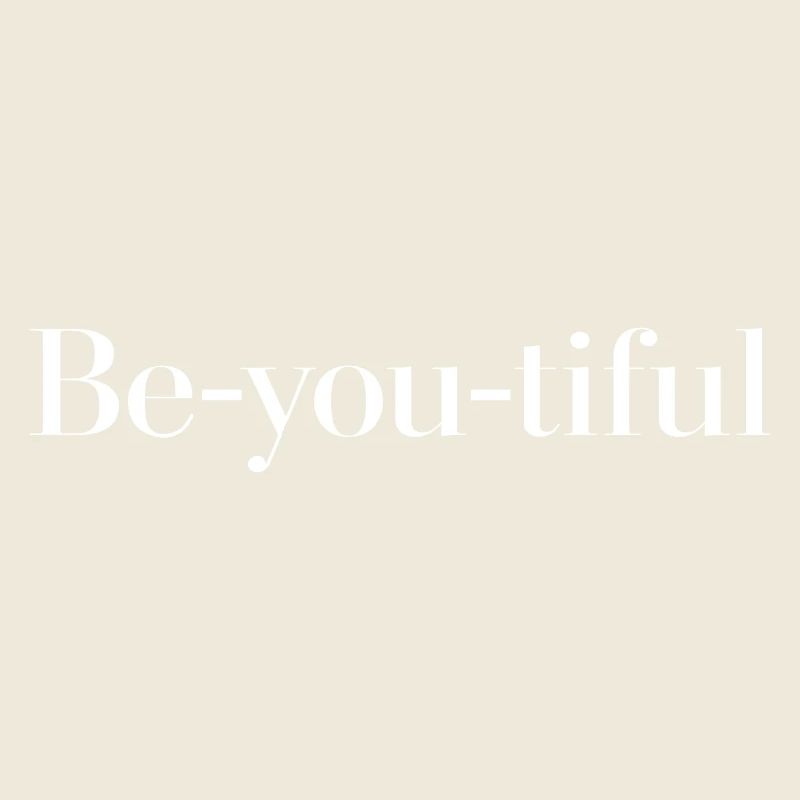 Be you tiful