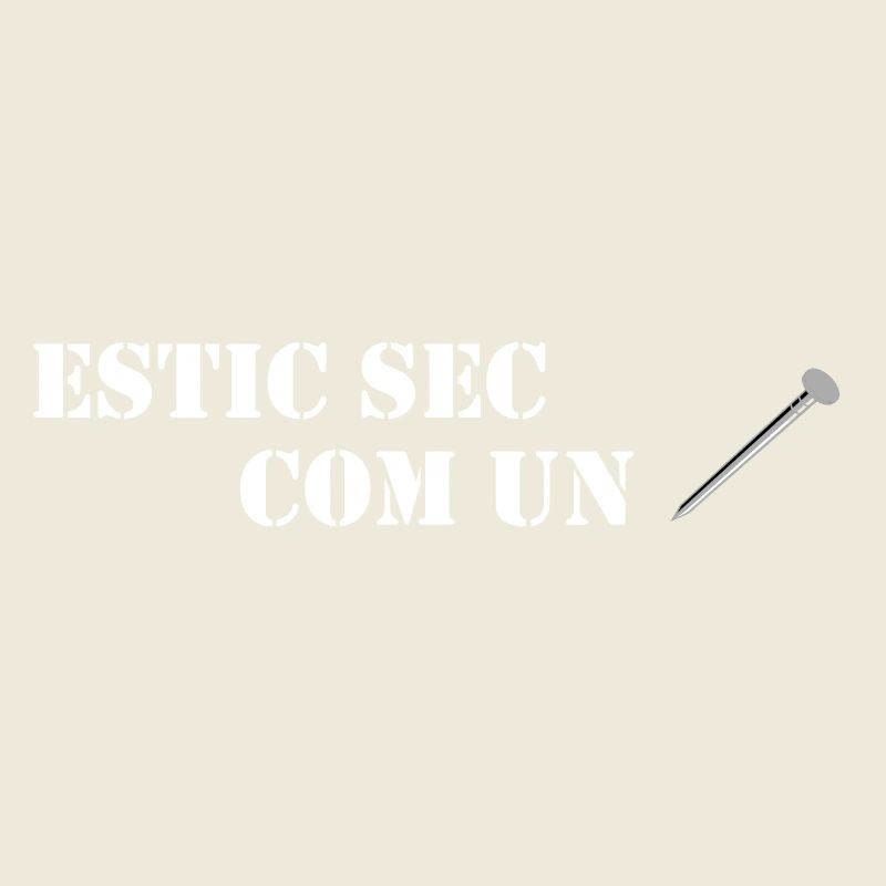 Estic sec com un clau