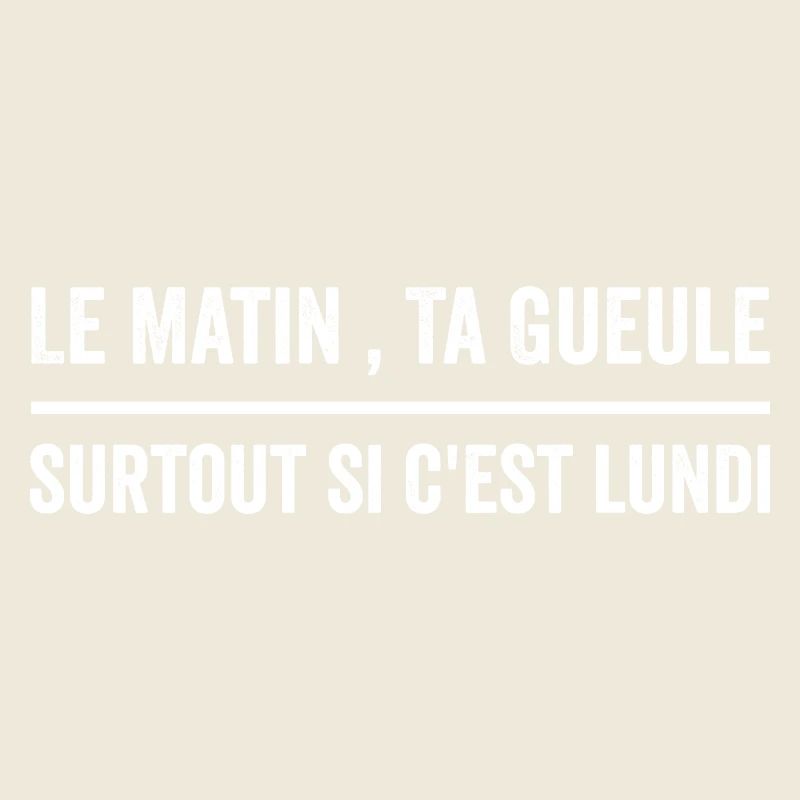 Le matin, ta gueule!