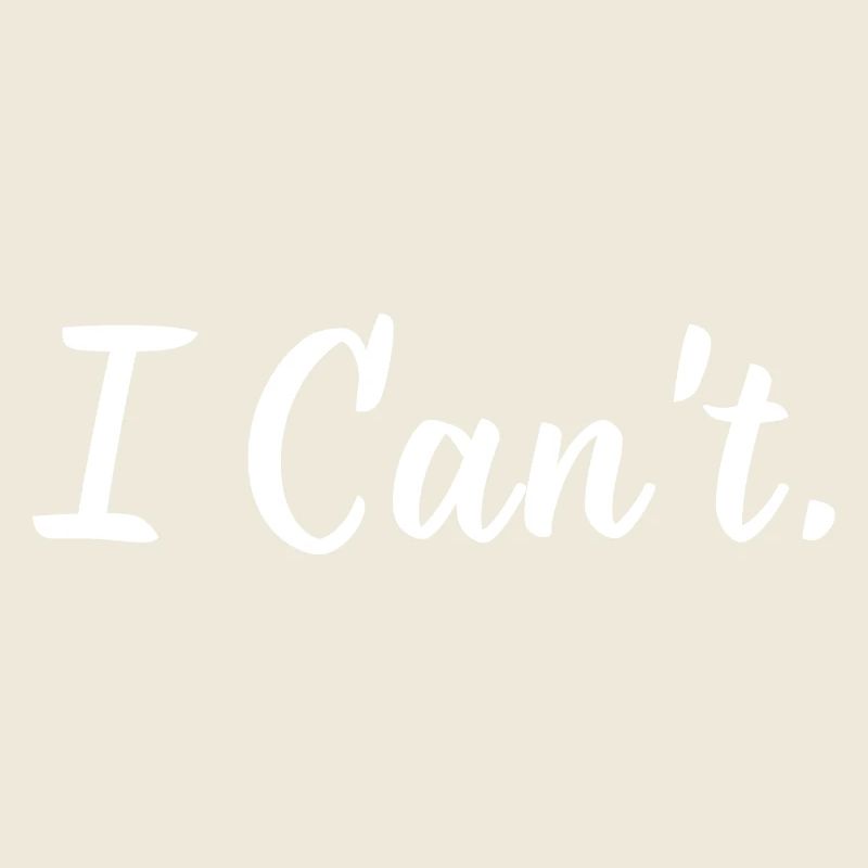 I Can't
