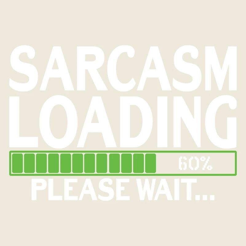 Sarcasm Loading please wait
