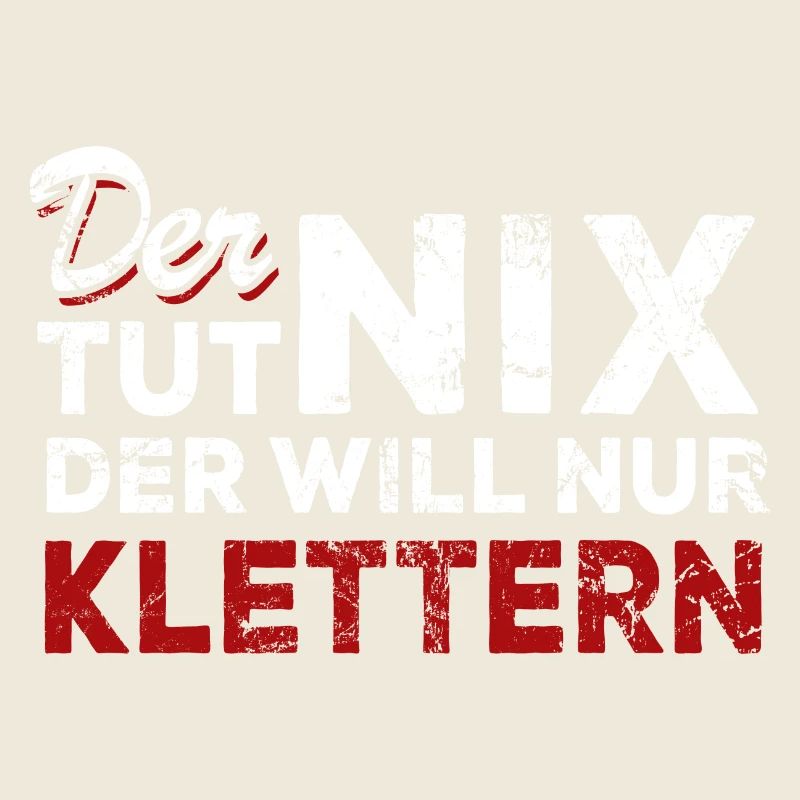 Der tut nix der will nur klettern - Spruch