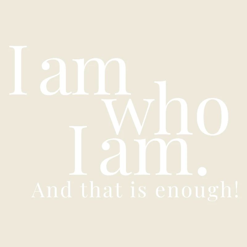 I am who I am. And that is enough. Bashar! 