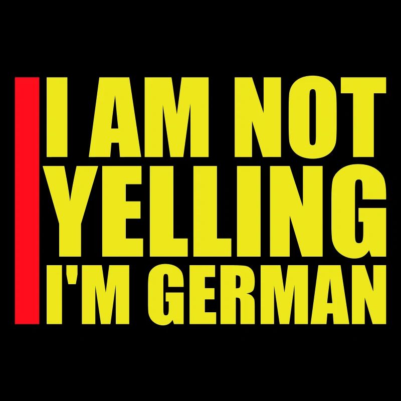 I Am Not Yelling I'm German Lustig Deutsch Spruch