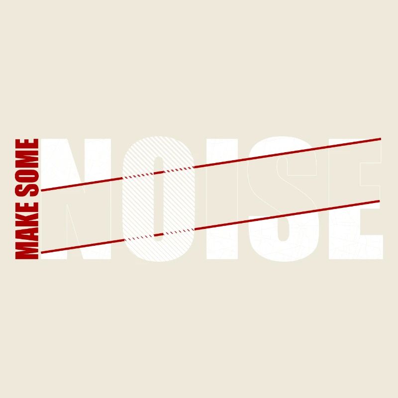 MAKE SOME NOISE
