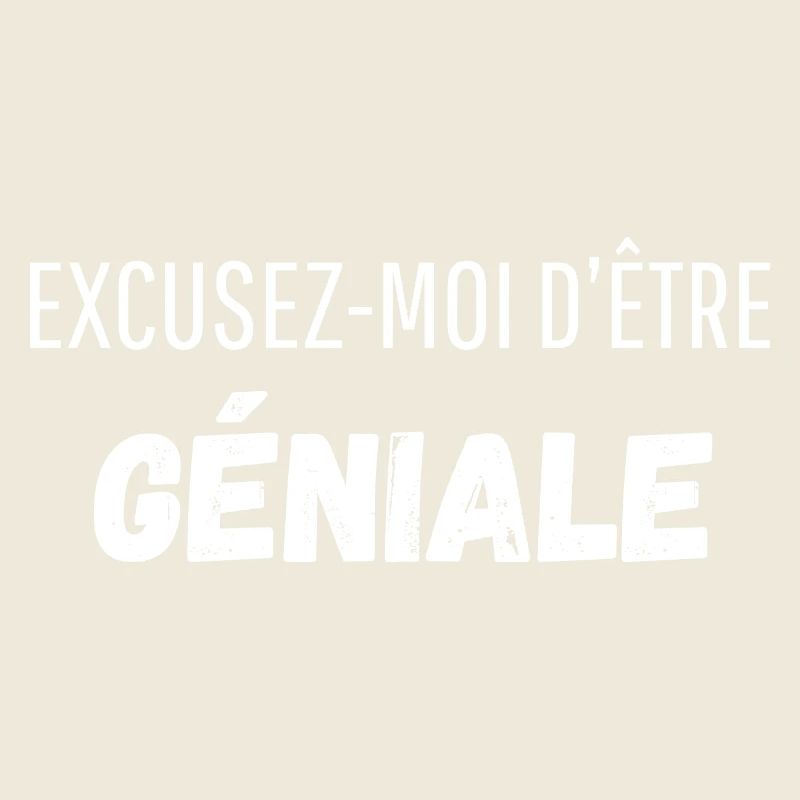 Excusez moi d’être géniale