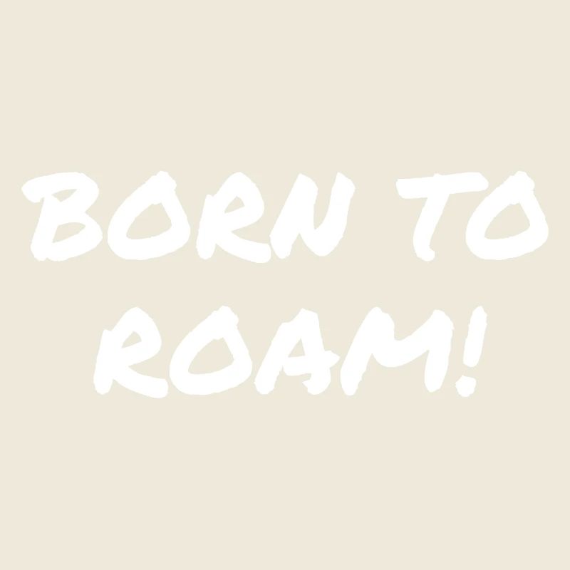 BORN TO ROAM camping slogan