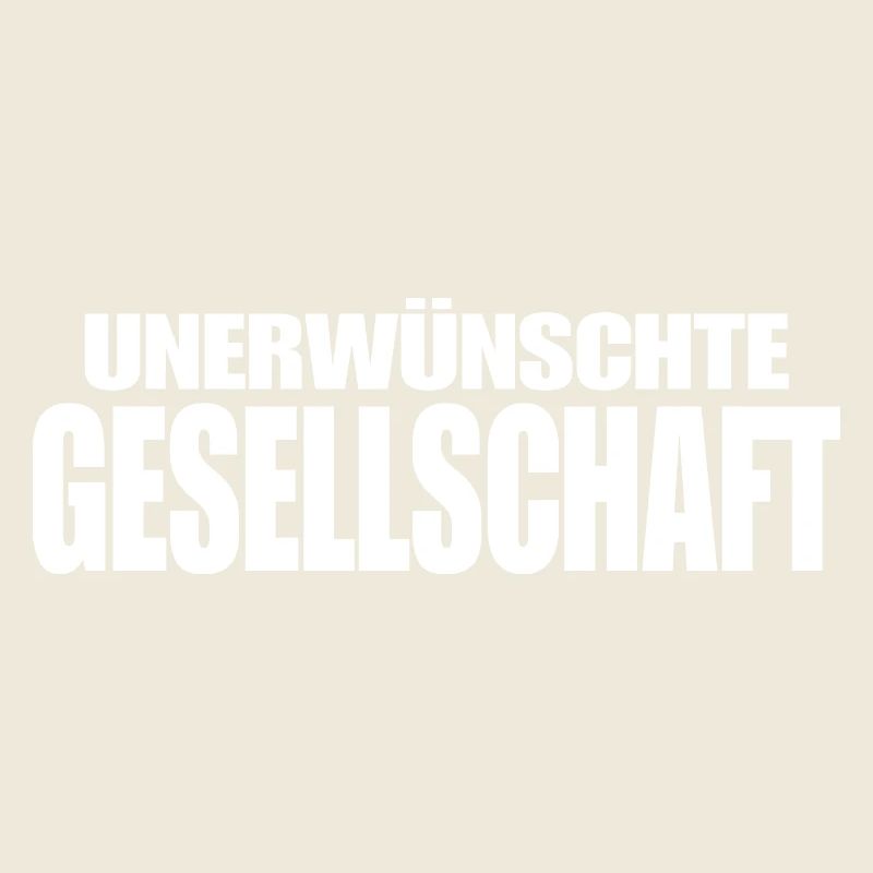 UNERWÜNSCHTE GESELLSCHAFT