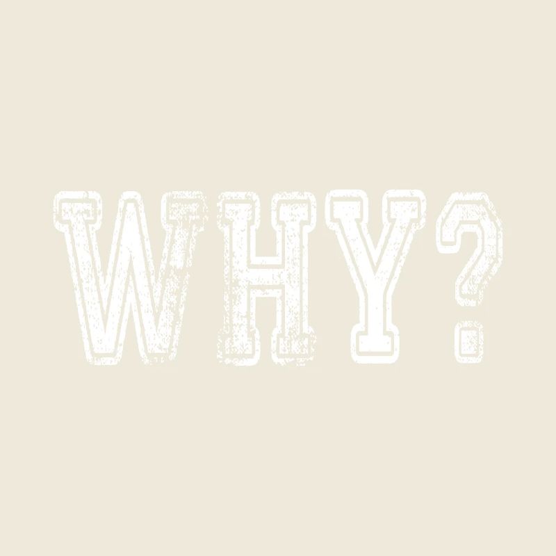 Why? Schlagwort Sprüche Slogan