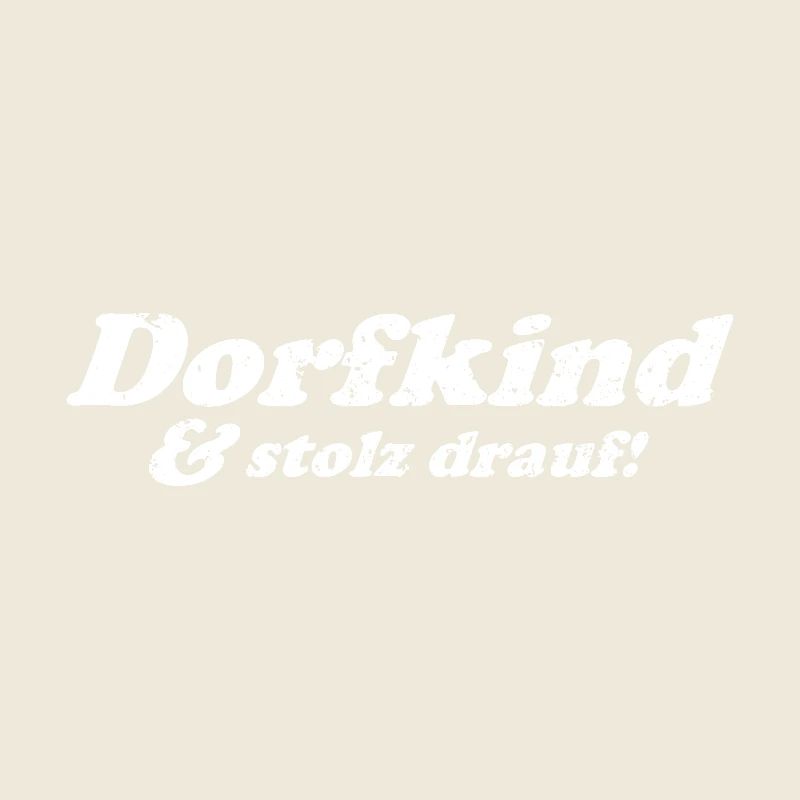 Dorfkind und stolz drauf!