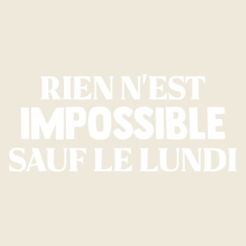 RIEN N'EST IMPOSSIBLE SAUF LE LUNDI Humour Travail