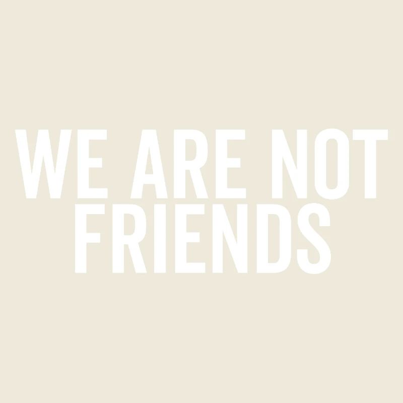 Wir sind keine Freunde