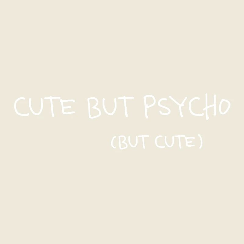 Cute But Psycho Minimal Spruch