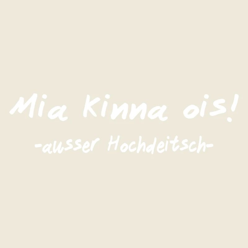 We can do everything except High German I Bavarian