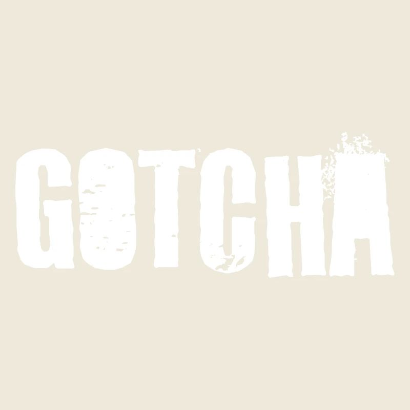 Gotcha