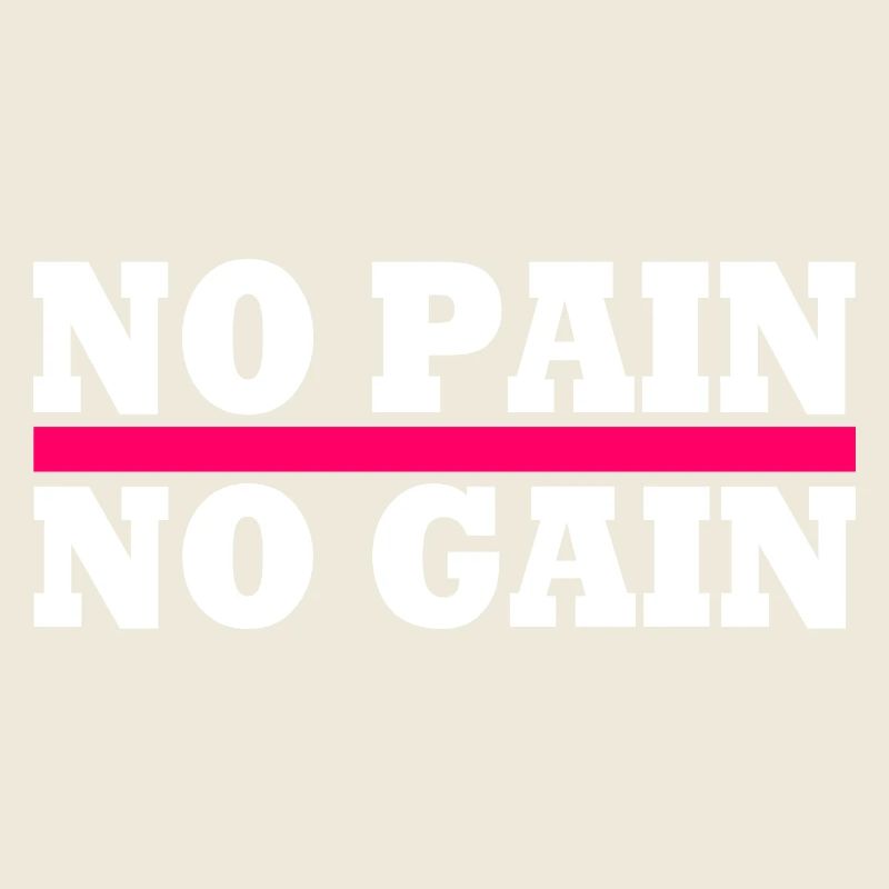 No pain no gain