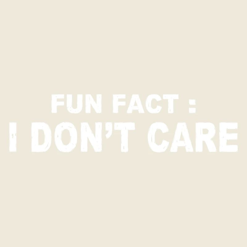 Fun Fact : I Don't Care