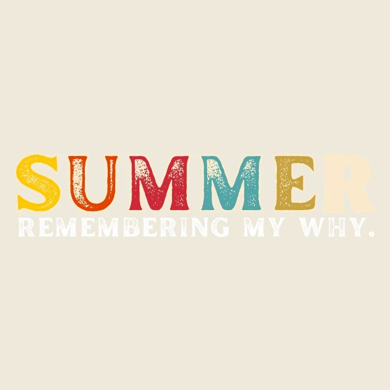 Funny Summer Break Quote Remembering My Why