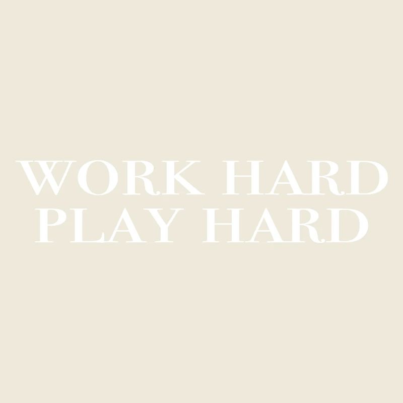 work hard, play hard