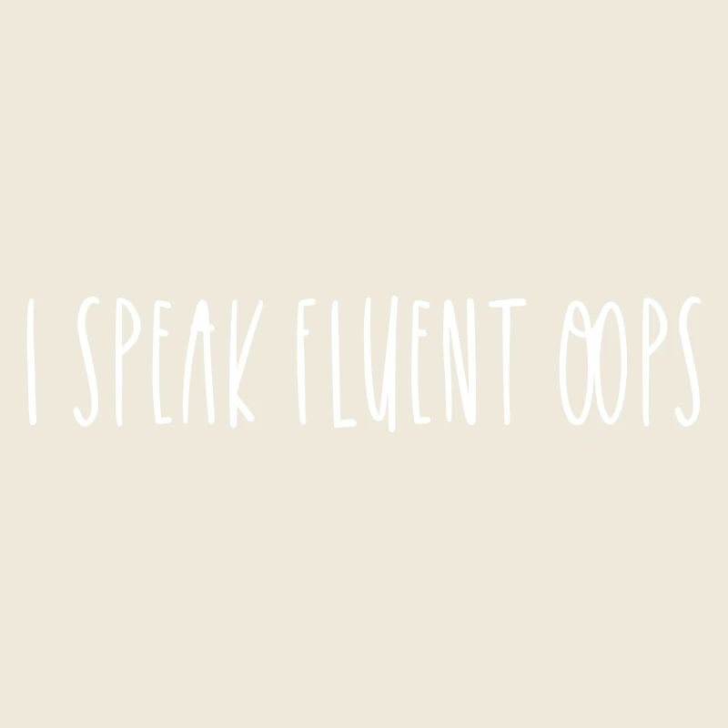 I SPEAK FLUENT OOPS