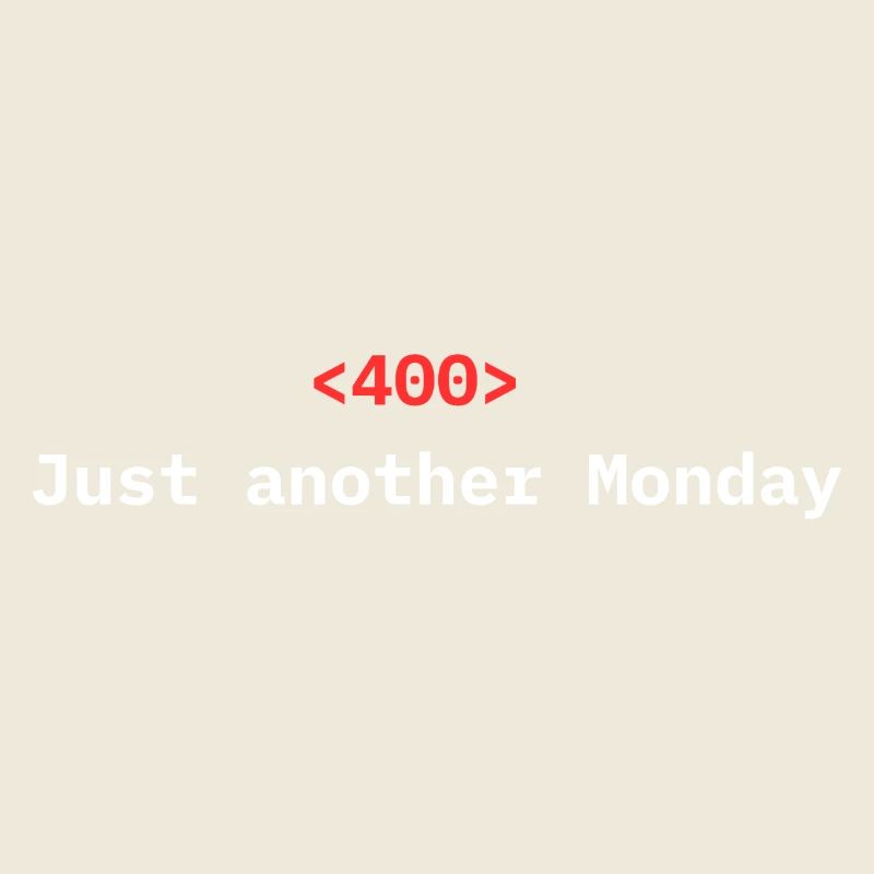 <400> Just Another Monday | Dev Humor
