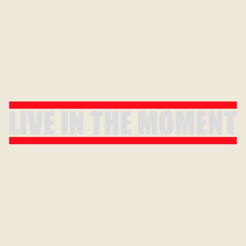 Live In The Moment Mindfulness Presence Awareness