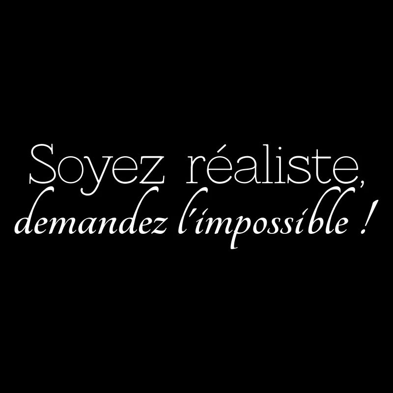 be realistic, ask the impossible