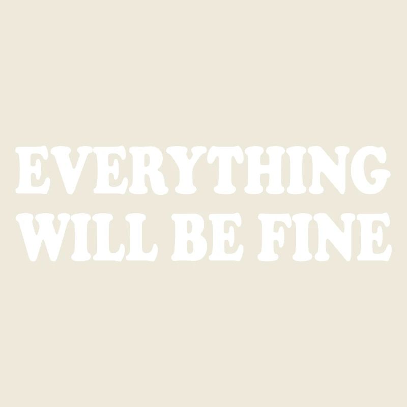 everything will be fine