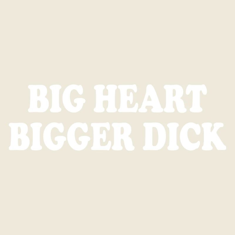 big heart bigger dick