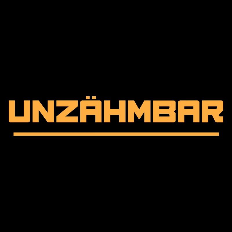 UNZÄHMBAR