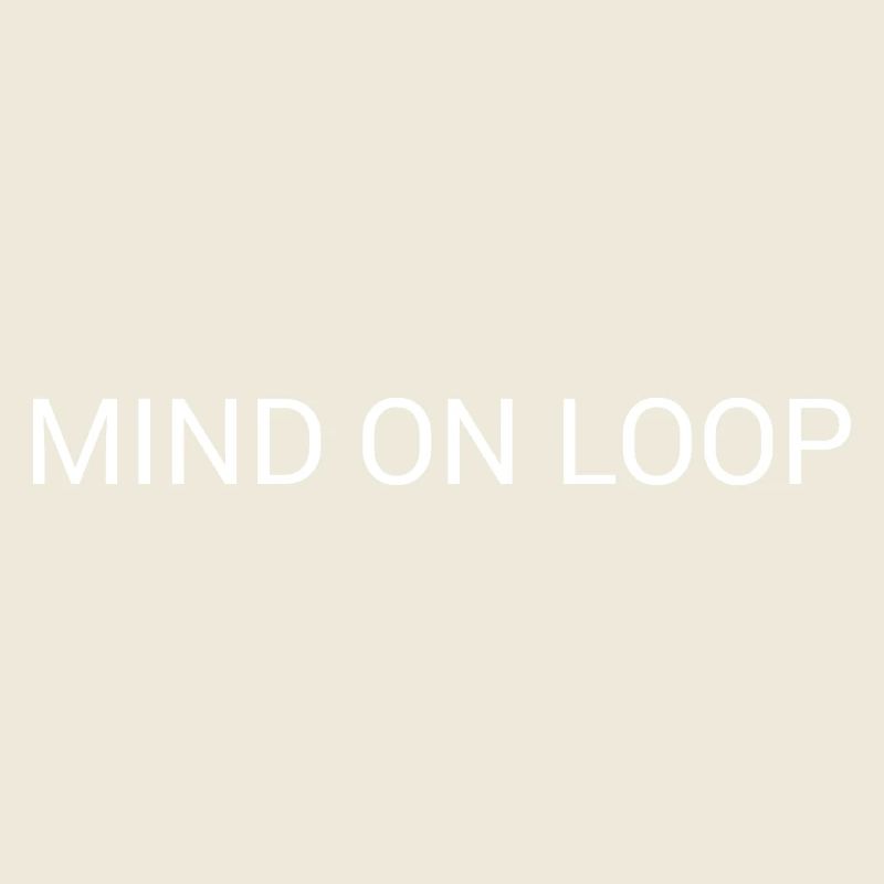 Mind on Loop – Minimal Overthinking Text Design