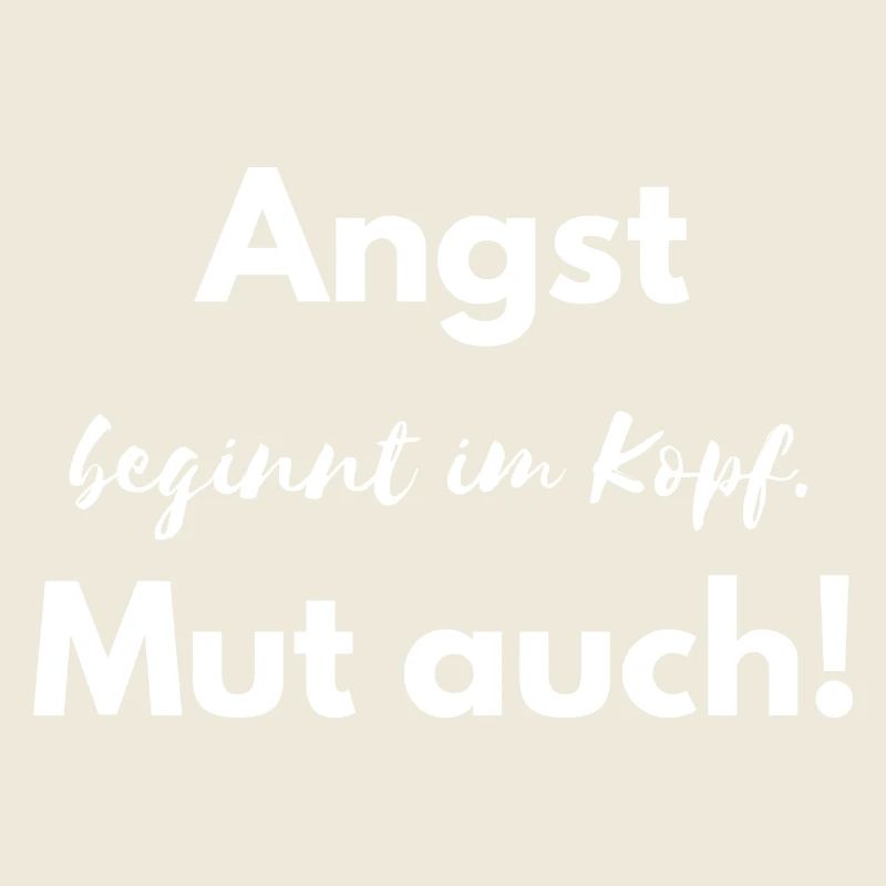 Angst beginnt im Kopf. Mut auch!