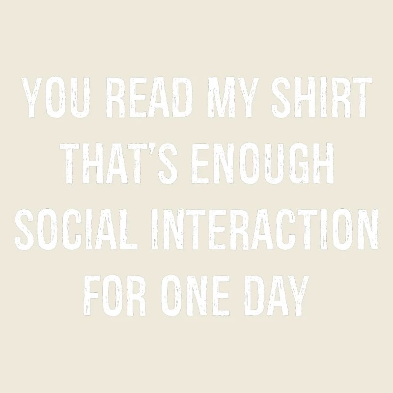 Vous avez lu ma chemise, c’est assez d’interaction sociale