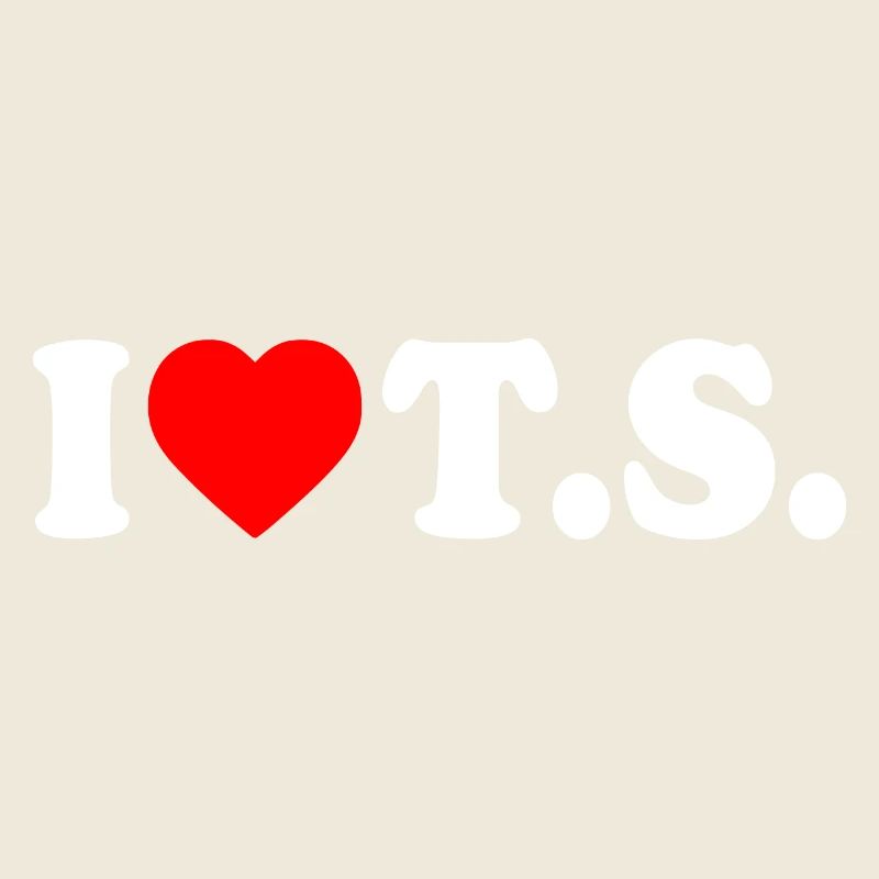 I love ts