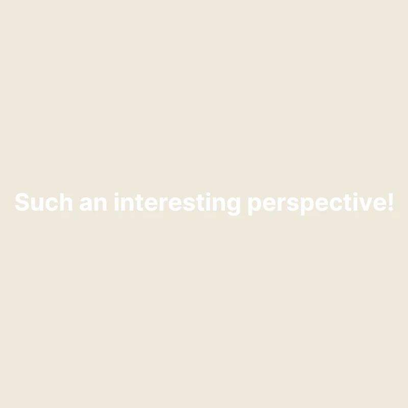 Une perspective tellement intéressante !